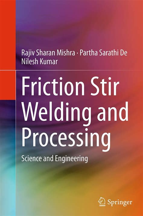 Friction Stir Welding and Processing: Science and Engineering : Mishra ...