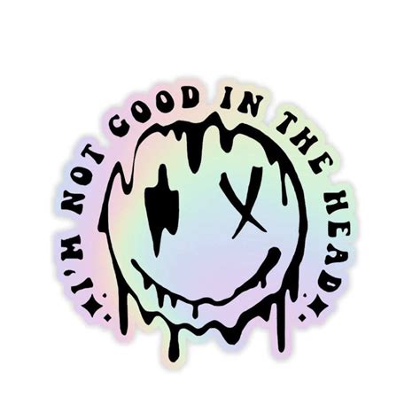 I_m not good in the head Holographic Sticker – sticckiz.com