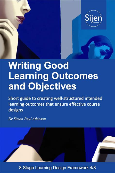 Writing Good Learning Outcomes and Objectives: Short guide to creating ...