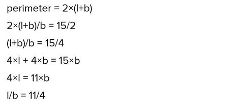 the ratio of the perimeter to the breadth of a rectangle is 15:2 find ...