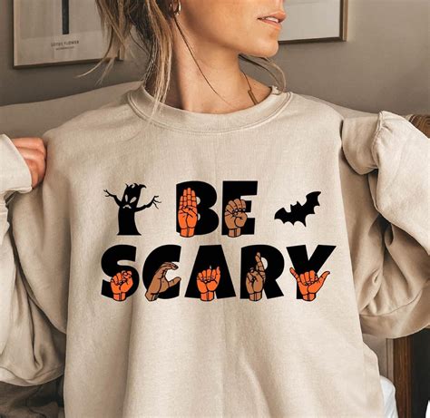ASL Sweatshirt, ASL Be Scary Sign Language, for Sign Language Lpeakers ...