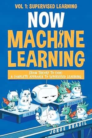 Now Machine Learning Vol1: Supervised Learning: Mastering Regression ...