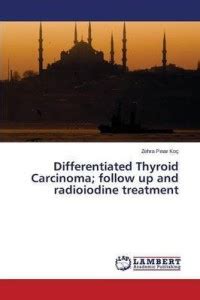 Differentiated Thyroid Carcinoma; follow up and radioiodine treatment ...