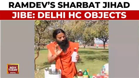 Delhi High Court objects to Ramdev's 'Sharbat Jihad' jibe, calls it ...