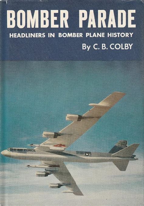 Bomber Parade Headliners in Bomber Plane History : Colby, C. B.: Amazon ...
