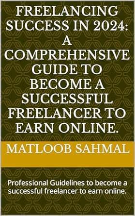 Freelancing Success in 2024: A Comprehensive Guide become a successful ...