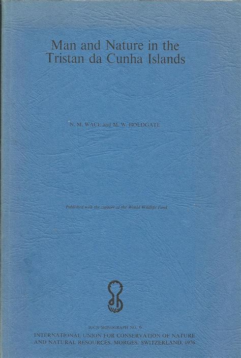 Man and Nature in the Tristan Da Cunha Islands : Wace, Nigel M ...