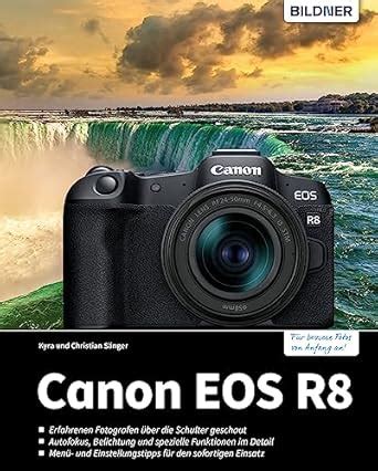 Canon EOS R8: Das umfangreiche Praxisbuch zu Ihrer Kamera! (German ...