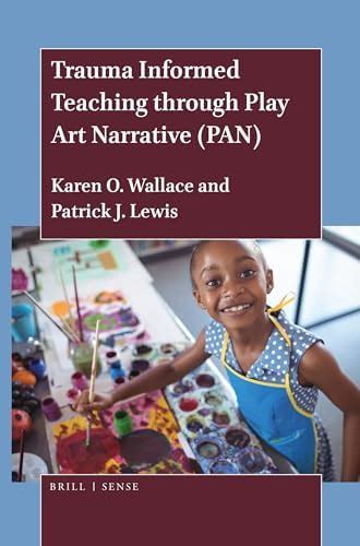 Trauma Informed Teaching Through Play Art Narrative (PAN) : Wallace ...