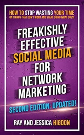 Freakishly Effective Social Media for Network Marketing : Second ...