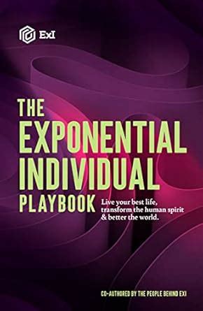 The Exponential Individual Playbook: Live Your Best Life, Transform the ...