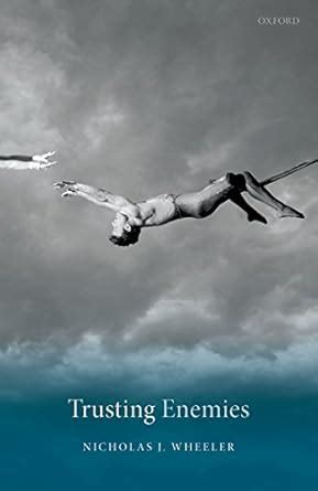 Trusting Enemies: Interpersonal Relationships in International Conflict ...