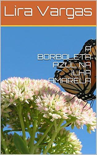 A BORBOLETA AZUL NA ILHA AMARELA (Portuguese Edition) eBook : Vargas ...