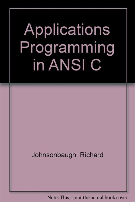 Applications Programming in ANSI C : Johnsonbaugh, Richard, Kalin ...