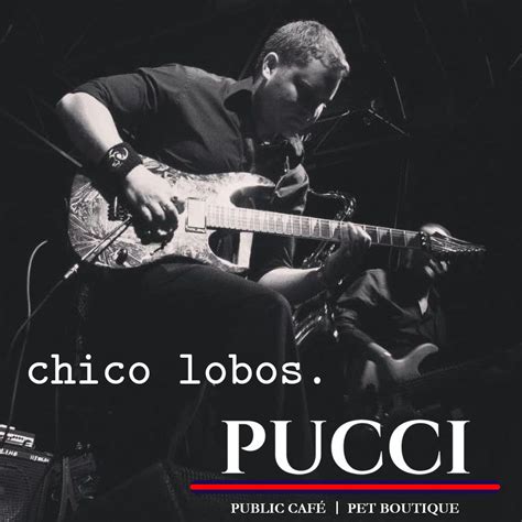 Live Music of Chico Lobos on the PUCCI Cafe Patio in LaCenterra!, 23501 ...