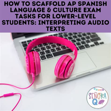 Scaffolding the AP Spanish Language and Culture Exam for Lower-Level ...