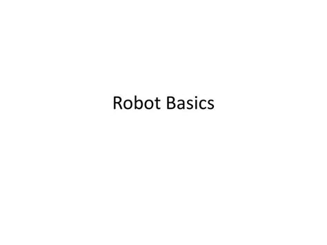 PPT - Robot Basics PowerPoint Presentation, free download - ID:2081284