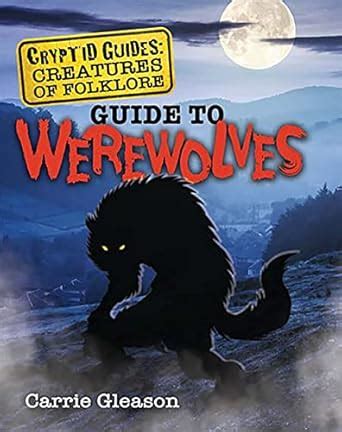 Guide to Werewolves (Cryptid Guides: Creatures of Folklore) : Gleason ...