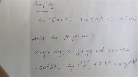 Simplify: 2x^2(x+2) - 3x(x^2-3) - 5x(x+5) Add the polynomials: x+y+xy, x..