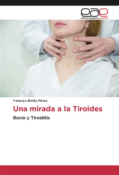 Buy Una mirada a la Tiroides: Bocio y Tiroiditis Online at desertcartINDIA