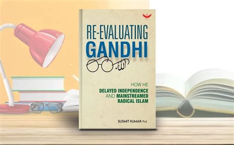 Buy Re-Evaluating Gandhi: How he delayed Independence and mainstreamed ...