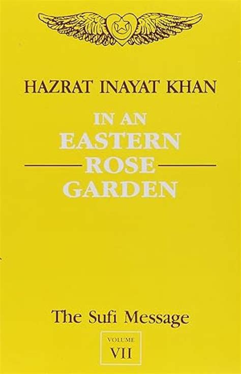 Buy The Sufi Message - Vol. 7: In An Eastern Rose Garden: v.7 Book ...