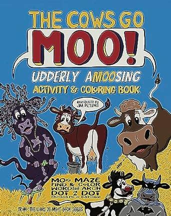 The Cows Go Moo! Udderly AMOOsing Activity & Coloring Book : Petipas ...