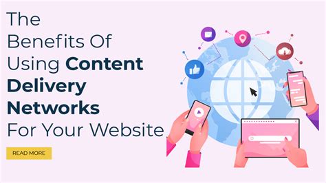 The Benefits Of Using Content Delivery Networks For Your Website