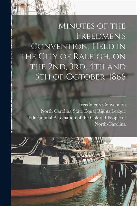 Buy Minutes of the Freedmen's Convention, Held in the City of Raleigh ...