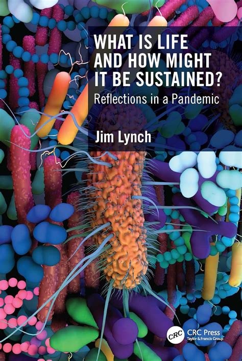 What Is Life and How Might It Be Sustained?: Reflections in a Pandemic ...