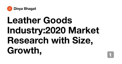 Leather Goods Industry:2020 Market Research with Size, Growth ...