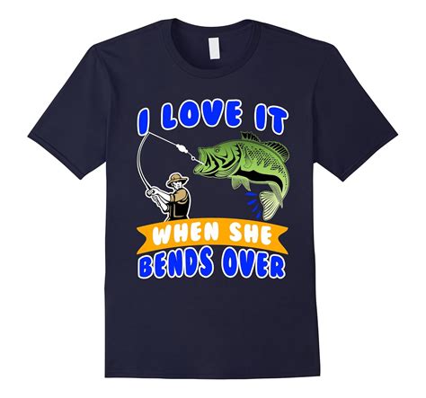 Funny Fishing Shirt – I Love It When She Bends Over T-shirt-T-Shirt ...