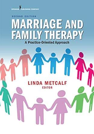 Marriage and Family Therapy, Second Edition: A Practice-Oriented ...