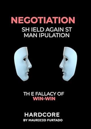 Negotiation - Shield Against Manipulation: The fallacy of win-win eBook ...