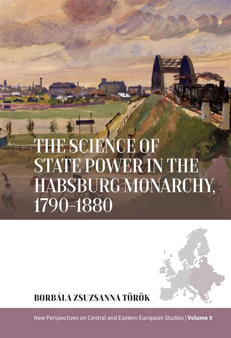 Buy The Science of State Power in the Habsburg Monarchy, 1790-1880: 5 ...