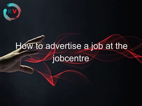 How to advertise a job at the jobcentre – RECHARGUE YOUR LIFE