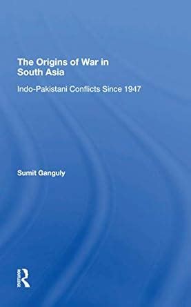 Buy The Origins Of War In South Asia: Indopakistani Conflicts Since ...