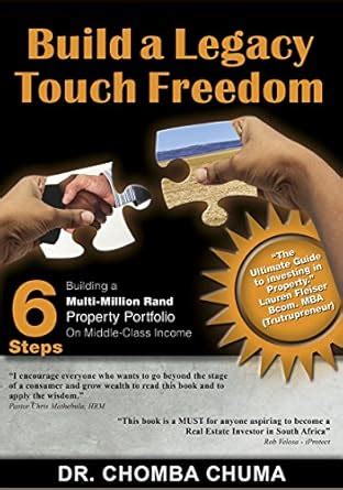 Build a Legacy, Touch Freedom: 6 Steps to building a multi-million ...