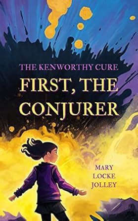 First, The Conjurer (The Kenworthy Cure Book 1) eBook : Jolley, Mary ...