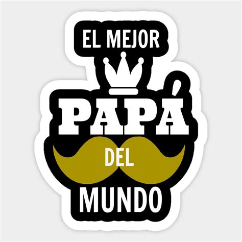 El Mejor Papa Del Mundo Fathers Day Gift Sticker