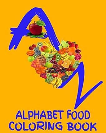 Buy A - Z Alphabet Food Coloring Book: 8x10" 60 Page Foods From A To Z ...