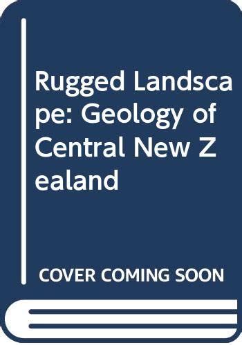 Rugged Landscape: Geology of Central New Zealand : Stevens, Graeme R ...