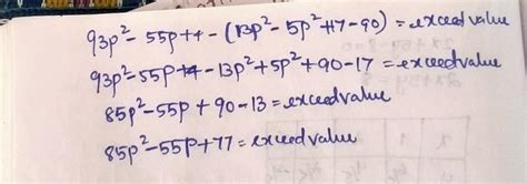 How much (93p^2-55p+4) exceed (13p^2-5p^2+17-90)? - Brainly.in