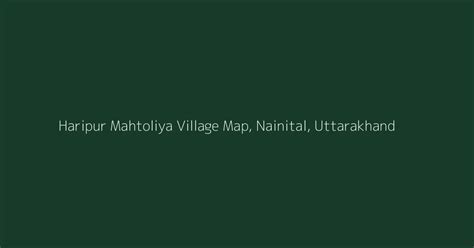 Haripur Mahtoliya Village Map, PIN Code, Population | Nainital...