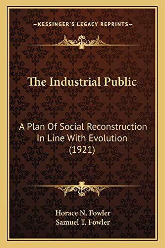 Buy The Industrial Public: A Plan Of Social Reconstruction In Line With ...