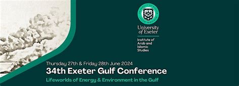 Exeter Gulf Conference - Lifeworlds of Energy & Environment in the Gulf ...