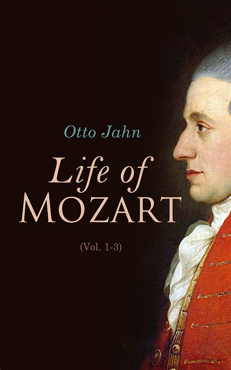 Life of Mozart (Vol. 1-3): Biography of Music Genius by Otto Jahn ...
