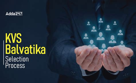 KVS Balvatika Selection Process 2022, Interview & Documents Verification