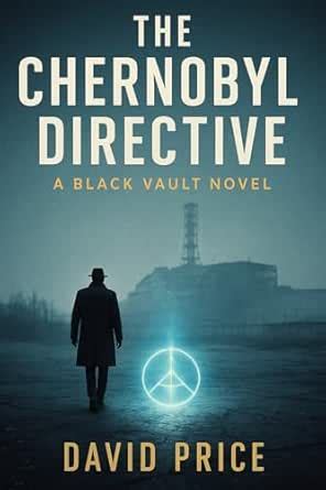 The Chernobyl Directive: A Black Vault Novel (The Black Vault Files ...
