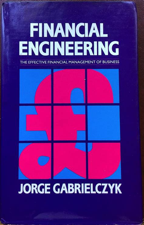 Buy Financial Engineering: The Effective Financial Management of ...